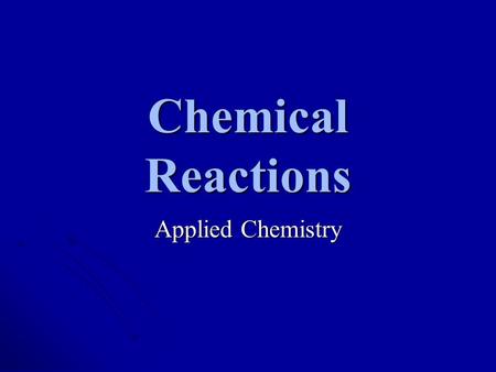 Chemical Reactions Applied Chemistry. Chemical Reaction Chemical reaction – The type of reaction in which the properties of the reactants are different.