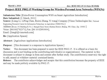 Doc.: IEEE 802.15-11-0xxx-00-004K Submission March 1, 2010 Huawei Slide 1 Project: IEEE P802.15 Working Group for Wireless Personal Area Networks (WPANs)