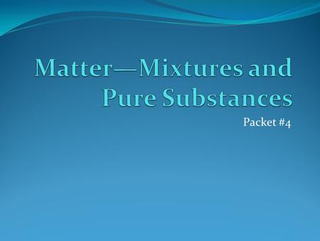 Matter—Mixtures and Pure Substances