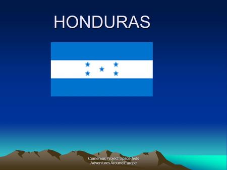 HONDURAS Comenius Project-Space Teds Adventures Around Europe.