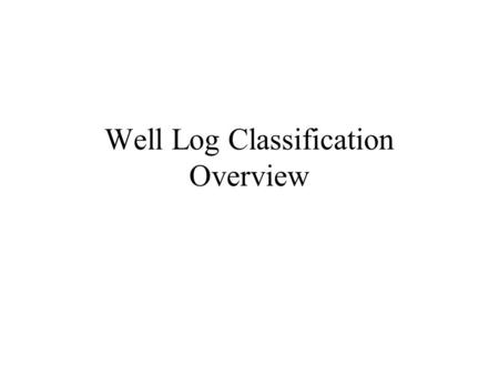 Well Log Classification Overview