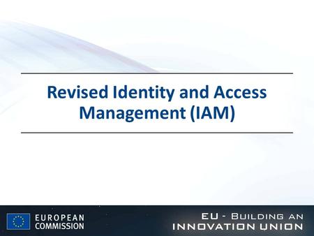 Revised Identity and Access Management (IAM). Research Participant Portal Offers external stakeholders a unique entry point for the interactions with.