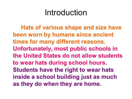 Introduction Hats of various shape and size have been worn by humans since ancient times for many different reasons. Unfortunately, most public schools.