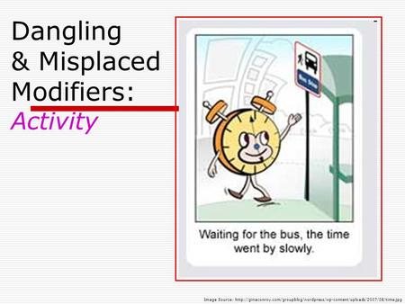 Dangling & Misplaced Modifiers: Activity Image Source: