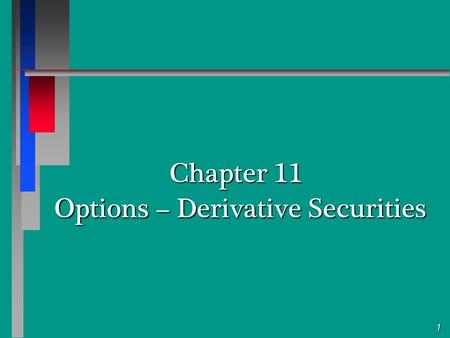 1 Chapter 11 Options – Derivative Securities. 2 Copyright © 1998 by Harcourt Brace & Company Student Learning Objectives Basic Option Terminology Characteristics.
