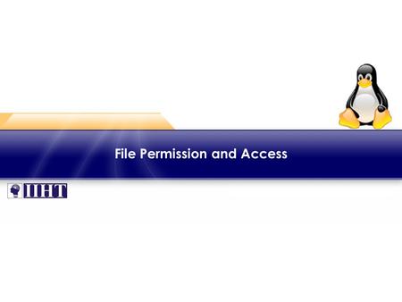 File Permission and Access. Module 6 File Permission and Access ♦ Introduction Linux is a multi-user system where users can assign different access permission.