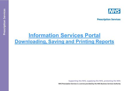 Information Services Portal Downloading, Saving and Printing Reports.