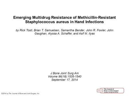 Emerging Multidrug Resistance of Methicillin-Resistant Staphylococcus aureus in Hand Infections by Rick Tosti, Brian T. Samuelsen, Samantha Bender, John.
