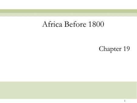 1 Chapter 19 Africa Before 1800. 2 African Art - Overview Greater African peoples in general Decoration of the body to express identity and status Community.