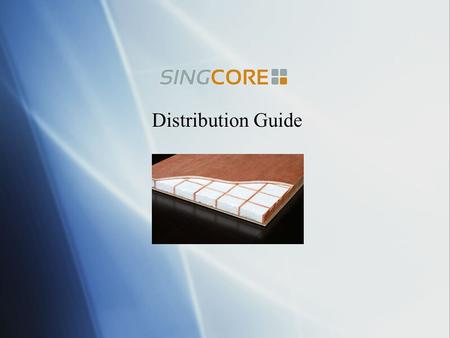Distribution Guide. Company Profile  Founded by inventor Peter Sing in 1992, Sing Core originally manufactured its patented quarter sawn Sing Logs ®,