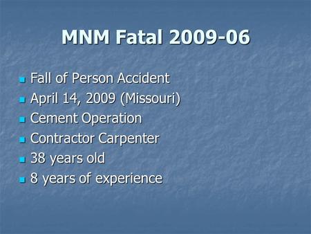 MNM Fatal 2009-06 Fall of Person Accident Fall of Person Accident April 14, 2009 (Missouri) April 14, 2009 (Missouri) Cement Operation Cement Operation.