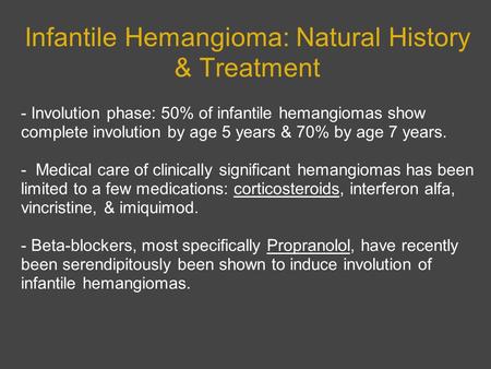 Infantile Hemangioma: Natural History & Treatment - Involution phase: 50% of infantile hemangiomas show complete involution by age 5 years & 70% by age.