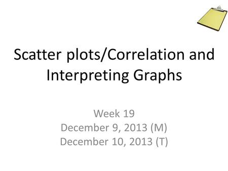 Scatter plots/Correlation and Interpreting Graphs