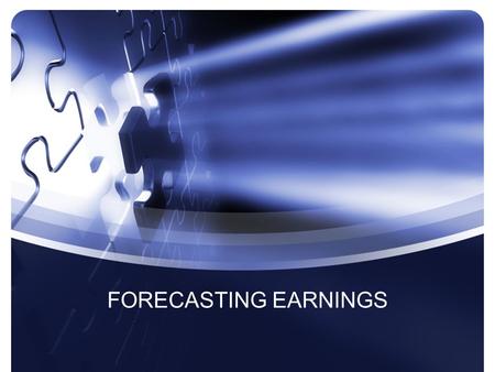 FORECASTING EARNINGS. Time Series Stimulus for the development of the literature on time series: –Researchers trying to use models to value securities.