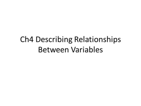 Ch4 Describing Relationships Between Variables. Section 4.1: Fitting a Line by Least Squares Often we want to fit a straight line to data. For example.