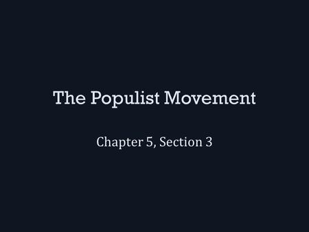The Populist Movement Chapter 5, Section 3. Problems Farmers Faced Monetary policies (dealing with the amount of money printed) hurt farmers after 1865.