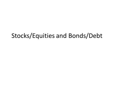 Stocks/Equities and Bonds/Debt. If interest rates go up, bond prices 1.Go down 2.Go Up 3.Stay the same 4.Are not influenced.