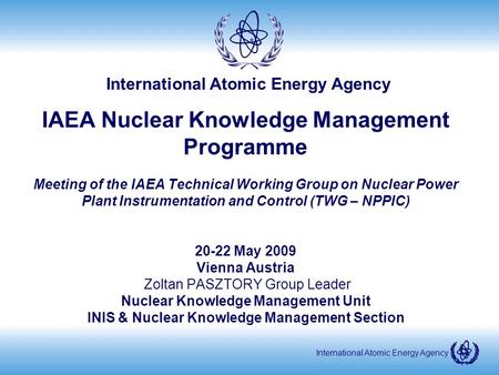 International Atomic Energy Agency IAEA Nuclear Knowledge Management Programme Meeting of the IAEA Technical Working Group on Nuclear Power Plant Instrumentation.