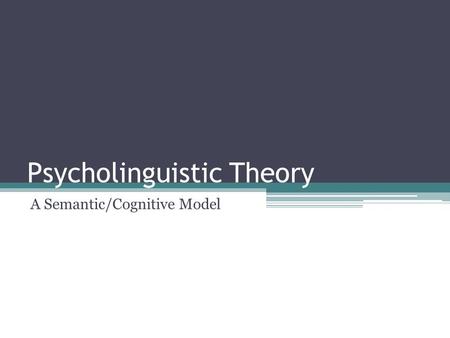 Psycholinguistic Theory