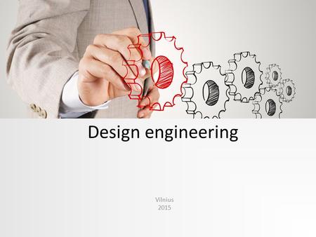 Design engineering Vilnius 2015. The goal of design engineering is to produce a model that exhibits: firmness – a program should not have bugs that inhibit.