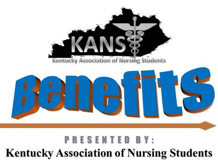 Kentucky Association of Nursing Students P R E S E N T E D B Y :