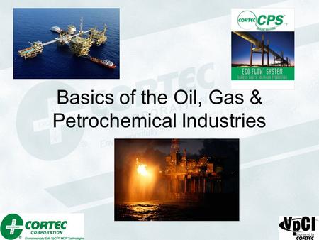 Basics of the Oil, Gas & Petrochemical Industries.
