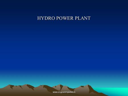 HYDRO POWER PLANT www.engineersportal.in.