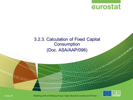 3-4-Dec-07 Meeting of the Working Group “Agricultural Accounts and Prices” 3.2.3. Calculation of Fixed Capital Consumption (Doc. ASA/AAP/096)