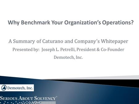 A Summary of Caturano and Company’s Whitepaper Presented by: Joseph L. Petrelli, President & Co-Founder Demotech, Inc.
