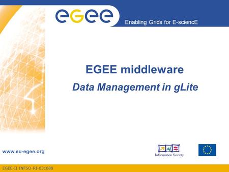 EGEE-II INFSO-RI-031688 Enabling Grids for E-sciencE www.eu-egee.org EGEE middleware Data Management in gLite.