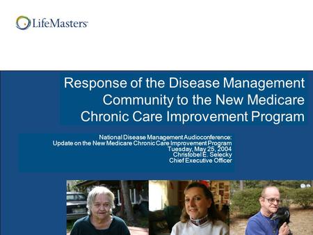 Response of the Disease Management Community to the New Medicare Chronic Care Improvement Program National Disease Management Audioconference: Update on.