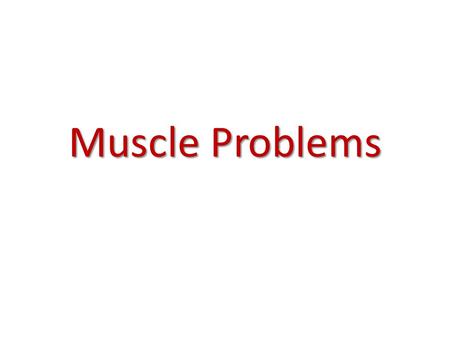 Muscle Problems. Atrophy – Loss of muscle usually due to lack of use Hypertrophy – Increase muscle size usually due to extensive use. Dystrophy – Loss.