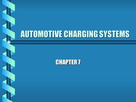 AUTOMOTIVE CHARGING SYSTEMS CHAPTER 7 PURPOSE OF CHARGING SYSTEM b CONVERT MECHANICAL ENERGY INTO ELECTRICAL ENERGY b RECHARGE BATTERY b PROVIDE POWER.