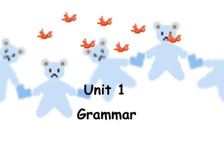 Unit 1 Grammar.