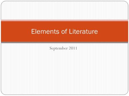 September 2011 Elements of Literature. Elements of Plot Exposition Introduction that presents the setting, characters, and facts necessary to understand.