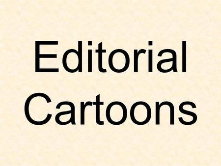 Editorial Cartoons. An Editorial Cartoon is a simple graphic presentation of opinion. Although it is often mildly mischievous or amusing, the seriousness.
