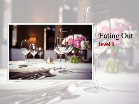 Eating Out level 1. How often... Do you usually… What is your… What is your… Are you… have meals with your family? a good cook? do you eat out favourite.