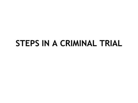 STEPS IN A CRIMINAL TRIAL. 1. OPENING STATEMENTS PROSECUTION ALWAYS GOES FIRST DEFENSE CAN DELAY UNTIL THEY BEGIN THEIR CASE. WHY? INTRODUCTION THIS IS.