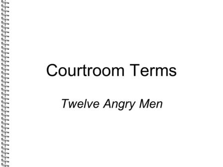 Courtroom Terms Twelve Angry Men. 10/18/2015 copyright 2006 www.brainybetty.com ALL RIGHTS RESERVED. 2 Amendments 5 th Amendment: Guarantees due process—each.