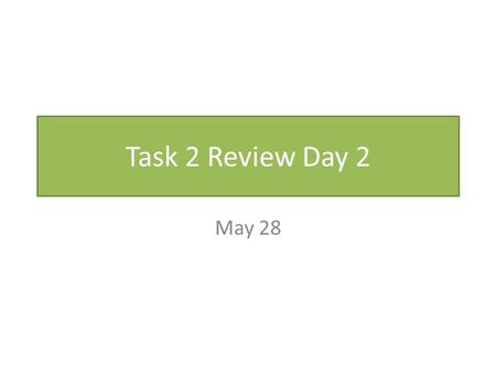 Task 2 Review Day 2 May 28. SWBAT finish outlining Task 2 Do Now Quotation: DO the next one in the packet. Reminders: If you want to replace The Crucible.