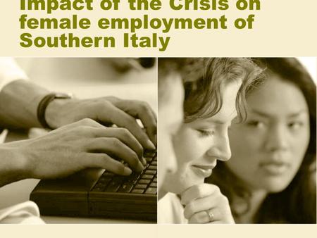 Impact of the Crisis on female employment of Southern Italy.