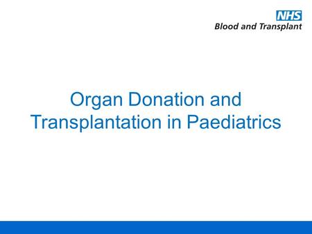 Organ Donation and Transplantation in Paediatrics.
