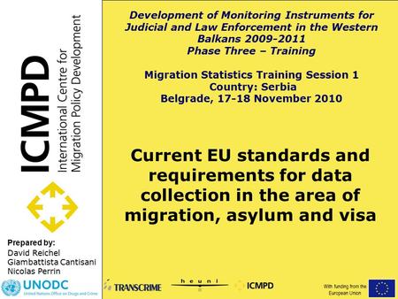 Prepared by: Current EU standards and requirements for data collection in the area of migration, asylum and visa David Reichel Giambattista Cantisani Nicolas.