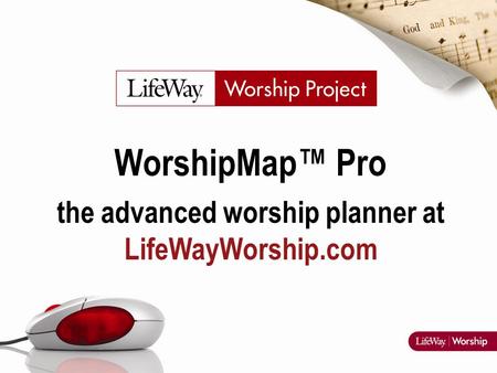 WorshipMap™ Pro the advanced worship planner at LifeWayWorship.com.