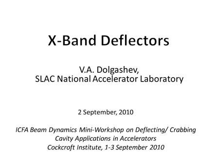 V.A. Dolgashev, SLAC National Accelerator Laboratory.