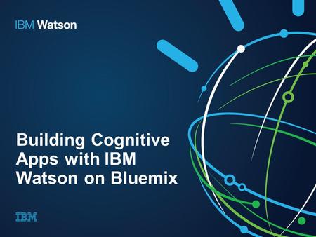 Building Cognitive Apps with IBM Watson on Bluemix