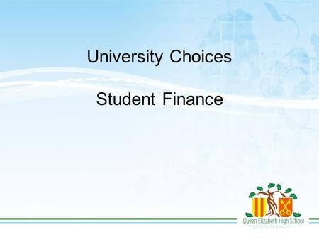 University Choices Student Finance. University choices You should be in the process of receiving offer from universities you have applied to A few of.