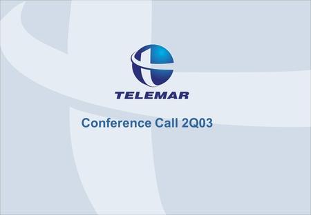 August/03 TNE - Conference Call – 2Q03 0 Conference Call 2Q03.