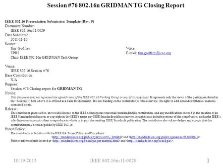 1 Session #76 802.16n GRIDMAN TG Closing Report IEEE 802.16 Presentation Submission Template (Rev. 9) Document Number: IEEE 802.16n-11/0029 Date Submitted: