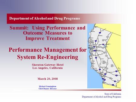 State of California Department of Alcohol and Drug Programs Summit: Using Performance and Outcome Measures to Improve Treatment Performance Management.